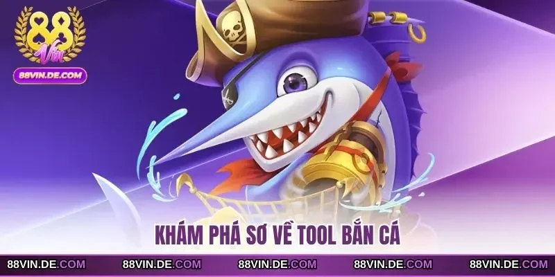 Khám phá sơ về tool bắn cá
